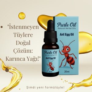 PURLE OİL - Karınca Yumurtası Yağı - Tüy Azaltıcı